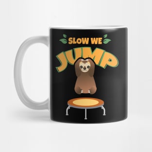 Trampoline Sloth Slow we jump Funny Trampolining Mug